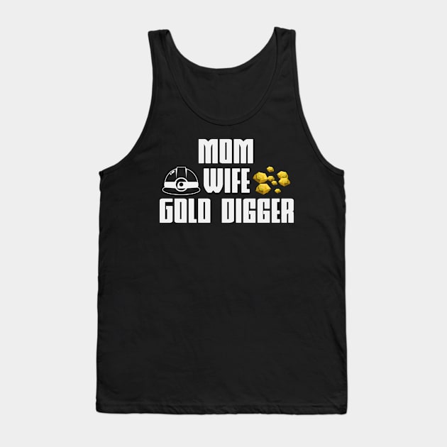 Mom Wife Gold Digger | Gold Prospecting Panning Tank Top by DesignatedDesigner